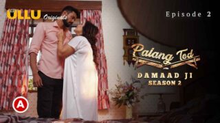 Palang Tod Damaad Ji Season 2 Part 1 2022 Ullu Hot Web Series E2 – porn movies
