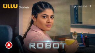 Robot Part 1 Ullu Originals 2021 Hot Web Series Episode 1 – porn movies
