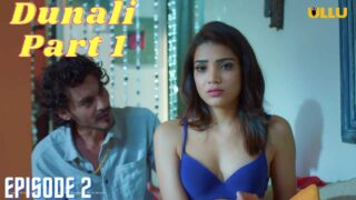Dunali Part 1 Ullu Hindi Hot Web Series 2021 Season 1 Ep 2 – porn movies