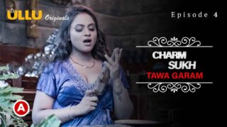 Charmsukh Tawa Garam Part 2 Ullu Sex Web Series Episode 4 – porn movies