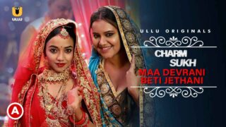 Charmsukh Maa Devrani Beti Jethani Part 1 Ullu Originals Ep1 – porn movies