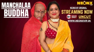 Manchalaa Buddha 2025 Neonx Vip Hindi Uncut XXX Video – uncutmasti