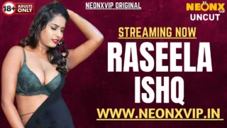Raseela Ishq 2025 Neonx Vip Hindi Uncut XXX Video – uncutmasti